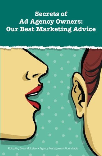Secrets of Ad Agency Owners:: Our Best Marketing Advice