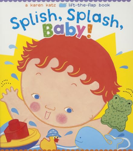 Splish, Splash, Baby! (Karen Katz Lift-the-Flap Books)