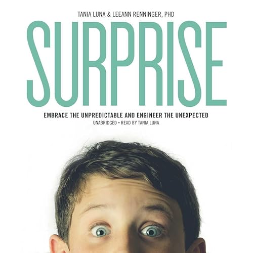 Surprise! Embrace the Unpredictable and Engineer the Unexpected