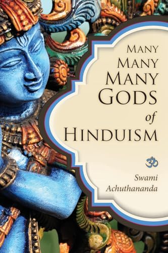 Many Many Many Gods of Hinduism: Turning believers into non-believers and non-believers into beli...