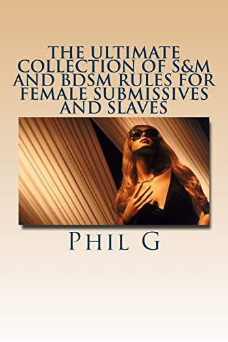 The Ultimate Collection of S&M and BDSM Rules For FEMALE Submissives and Slaves