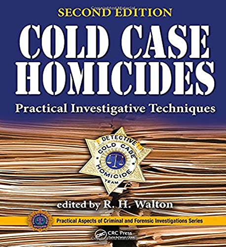 Cold Case Homicides: Practical Investigative Techniques, Second Edition (Practical Aspects of Criminal and Forensic Investigations)
Cold Case Homicides: Practical Investigative Techniques, Second Edition (Practical Aspects of Criminal and Forensic Investigations)