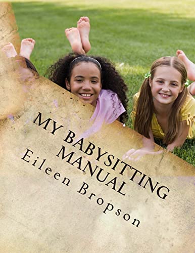 My Babysitting Manual : A Teenager's Guide to the Art of Babysitting