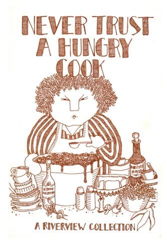 Never Trust A Hungry Cook: A Riverview Collection