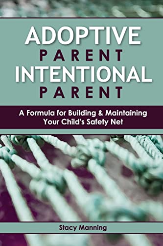 Adoptive Parent Intentional Parent : A Formula for Building & Maintaining Your Child's Safety Net
Adoptive Parent Intentional Parent : A Formula for Building & Maintaining Your Child's Safety Net