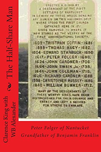 Half Share Man : Peter Folger of Nantucket Grandfather of Benjamin Franklin