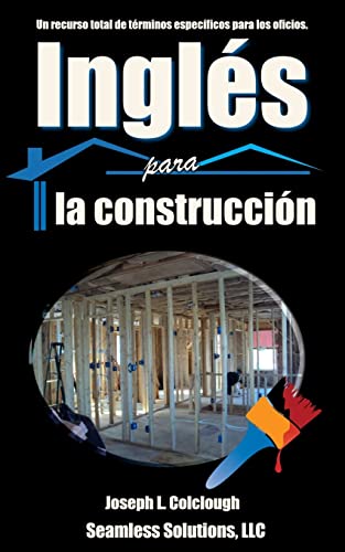 Ingles para la construccion: Un recurso total de terminos especificos para los oficios
Ingles para la construccion: Un recurso total de terminos especificos para los oficios