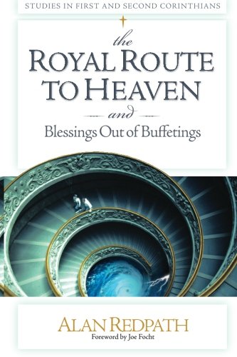 The Royal Route to Heaven & Blessings Out of Buffetings: Studies in First and Second Corinthians
The Royal Route to Heaven & Blessings Out of Buffetings: Studies in First and Second Corinthians