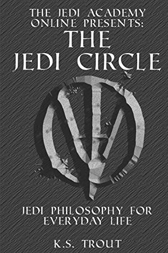 Jedi Circle : Jedi Philosophy for Everyday Life