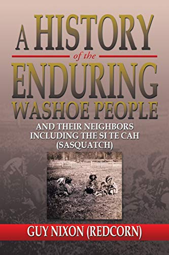 A History of the Enduring Washoe People: And Their Neighbors Including the Si Te Cah (Sasquatch)
A History of the Enduring Washoe People: And Their Neighbors Including the Si Te Cah (Sasquatch)