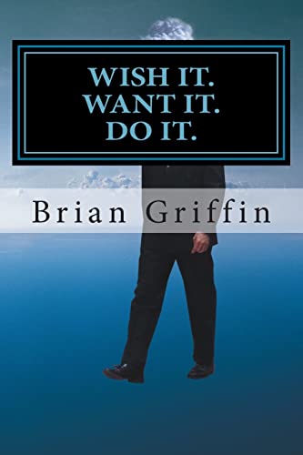Wish It. Want It. Do It.