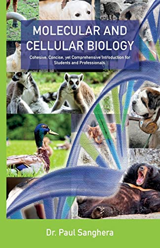 Molecular and Cellular Biology : Cohesive, Concise, Yet Comprehensive Introduction for Students and Professionals.
Molecular and Cellular Biology : Cohesive, Concise, Yet Comprehensive Introduction for Students and Professionals.