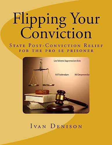 Flipping Your Conviction : State Post-Conviction Relief for the Pro SE Prisoner