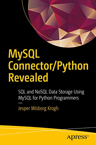 Mysql Connector/Python Revealed : SQL and Nosql Data Storage Using Mysql for Python Programmers
Mysql Connector/Python Revealed : SQL and Nosql Data Storage Using Mysql for Python Programmers