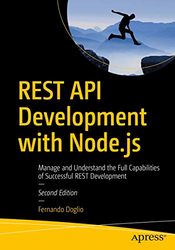REST API Development With Node.js : Manage and Understand the Full Capabilities of Successful REST Development
REST API Development With Node.js : Manage and Understand the Full Capabilities of Successful REST Development