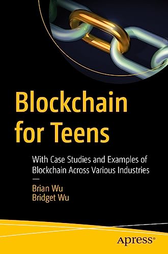 Blockchain for Teens : With Case Studies and Examples of Blockchain Across Various Industries
Blockchain for Teens : With Case Studies and Examples of Blockchain Across Various Industries