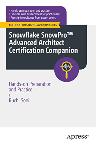 Snowflake SnowPro™ Advanced Architect Certification Companion: Hands-on Preparation and Practice (Certification Study Companion Series)
Snowflake SnowPro™ Advanced Architect Certification Companion: Hands-on Preparation and Practice (Certification Study Companion Series)