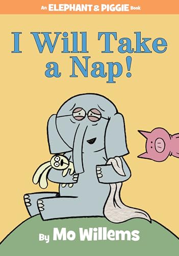 I Will Take A Nap! (An Elephant and Piggie Book) (An Elephant and Piggie Book, 23)