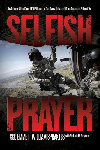 Selfish Prayer: How California National Guard DUSTOFF Changed the Face of Medevac amid Chaos, Carnage and Politics of War
Selfish Prayer: How California National Guard DUSTOFF Changed the Face of Medevac amid Chaos, Carnage and Politics of War