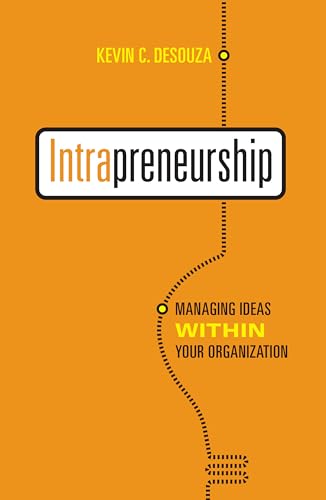 Intrapreneurship : Managing Ideas Within Your Organization