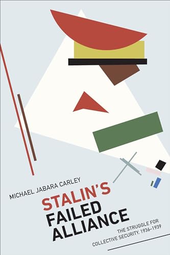 Stalin's Failed Alliance: The Struggle for Collective Security, 1936-1939
Stalin's Failed Alliance: The Struggle for Collective Security, 1936-1939