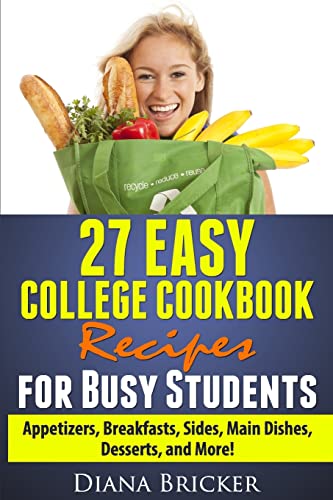 27 Easy College Cookbook Recipes for Busy Students: Appetizers, Breakfasts, Sides, Main Dishes, Desserts, and More!
27 Easy College Cookbook Recipes for Busy Students: Appetizers, Breakfasts, Sides, Main Dishes, Desserts, and More!