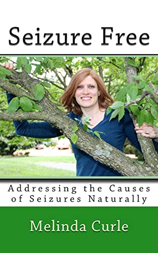Seizure Free : Addressing the Causes of Seizures Naturally