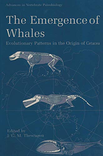 The Emergence of Whales: Evolutionary Patterns in the Origin of Cetacea (Advances in Vertebrate Paleobiology, 1)