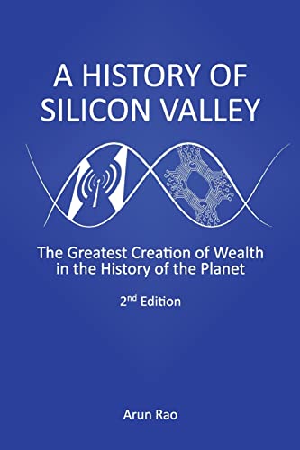 History of Silicon Valley : The Greatest Creation of Wealth in the History of the Planet
History of Silicon Valley : The Greatest Creation of Wealth in the History of the Planet
