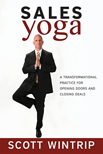 Sales Yoga: A Transformational Practice For Opening Doors and Closing Deals