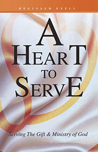 A Heart to Serve: Serving the Gift and Ministry of God