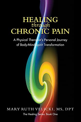 Healing Through Chronic Pain: A physical therapist's personal journey of body/mind/spirit transformation (The Healing Series)
Healing Through Chronic Pain: A physical therapist's personal journey of body/mind/spirit transformation (The Healing Series)