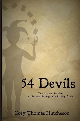 Fifty-Four Devils : The Art & Folklore of Fortune-Telling With Playing Cards
Fifty-Four Devils : The Art & Folklore of Fortune-Telling With Playing Cards