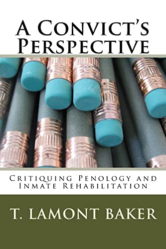 A Convict's Perspective: Critiquing Penology and Inmate Rehabilitation