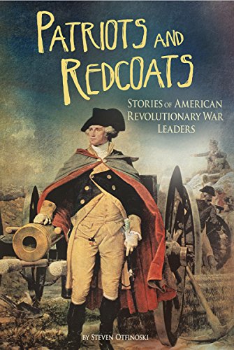 Patriots and Redcoats : Stories of American Revolutionary War Leaders