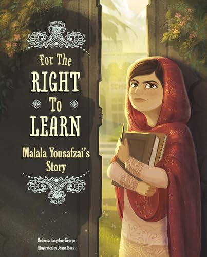 For the Right to Learn : Malala Yousafzai's Story