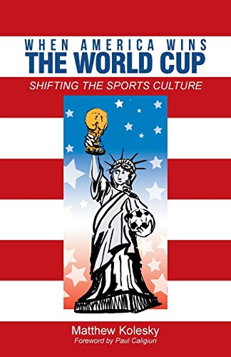 When America Wins the World Cup: Shifting the Sports Culture