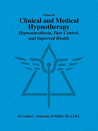 Clinical and Medical Hypnotherapy : Hypnoanesthesia, Pain Control, and Improved Health