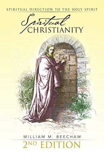 Spiritual Christianity 2nd Edition: Spiritual Direction to the Holy Spirit