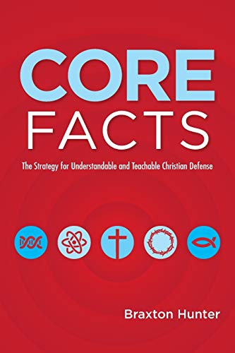 Core Facts : The Strategy for Understandable and Teachable Christian Defense
Core Facts : The Strategy for Understandable and Teachable Christian Defense
