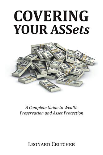 Covering Your ASSets: A Complete Guide to Wealth Preservation and Asset Protection
Covering Your ASSets: A Complete Guide to Wealth Preservation and Asset Protection
