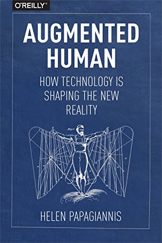 Augmented Human : How Technology Is Shaping the New Reality