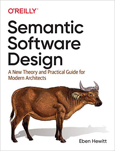 Semantic Software Design: A New Theory and Practical Guide for Modern Architects
Semantic Software Design: A New Theory and Practical Guide for Modern Architects