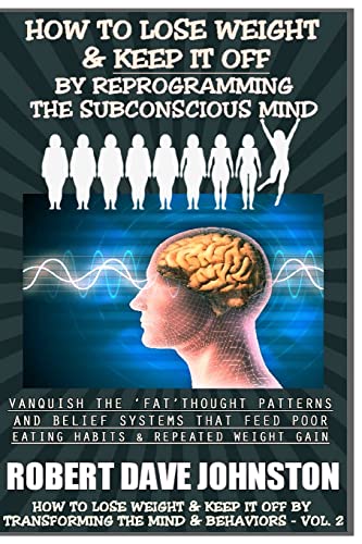 How to Lose Weight and Keep It Off by Reprogramming the Subconscious Mind
How to Lose Weight and Keep It Off by Reprogramming the Subconscious Mind