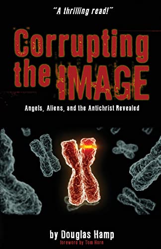 Corrupting the Image : Angels, Aliens, and the Antichrist Revealed