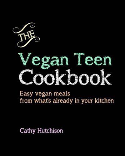 The Vegan Teen Cookbook: Easy vegan meals from what's already in your kitchen
The Vegan Teen Cookbook: Easy vegan meals from what's already in your kitchen