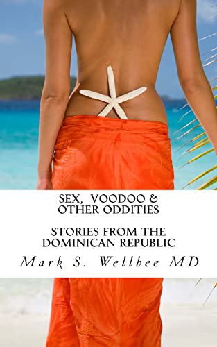 Sex and Voodoo & Other Oddities: Stories from the Dominican Republic