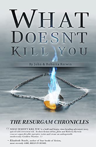 What Doesn't Kill You (The Resurgam Chronicles) (Volume 1)