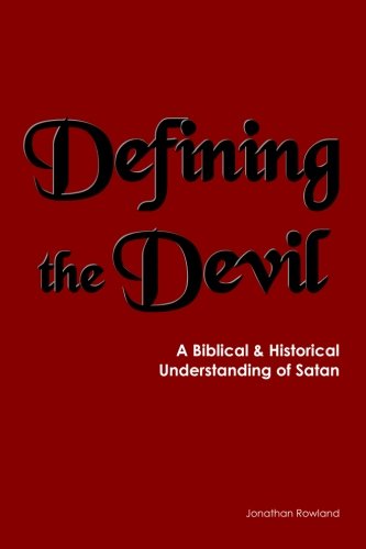 Defining the Devil: A Biblical and Historical Understanding of Satan
Defining the Devil: A Biblical and Historical Understanding of Satan