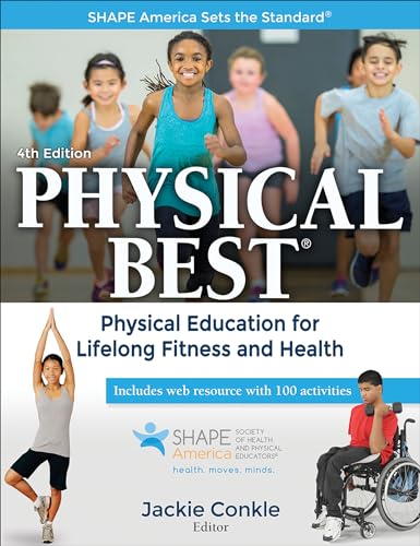 Physical Best: Physical Education for Lifelong Fitness and Health (SHAPE America set the Standard)
Physical Best: Physical Education for Lifelong Fitness and Health (SHAPE America set the Standard)
